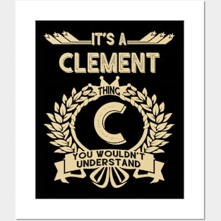 Clement Name - It Is A Clement Thing You Wouldnt Understand Posters and Art